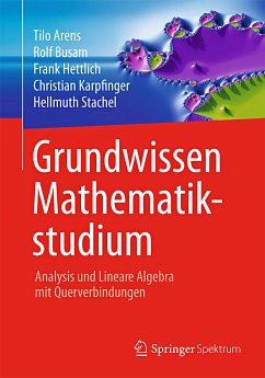 Grundwissen Mathematikstudium - Arens, Tilo; Busam, Rolf; Hettlich, Frank; Karpfinger, Christian; Stachel, Hellmuth