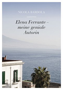 Elena Ferrante - meine geniale Autorin