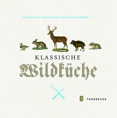 Klassische Wildküche - Fagner, Annabelle; Schempp, Tilmann