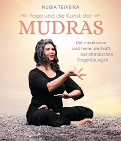 Yoga und die Kunst der Mudras - Teixeira, Nubia
