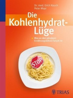 Die Kohlenhydrat-Lüge - Rauch, Erich; Mayr, Peter