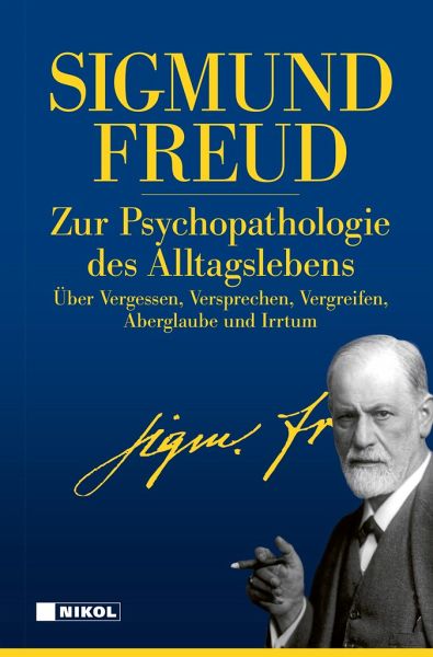 Zur Psychopathologie des Alltagslebens - Freud, Sigmund