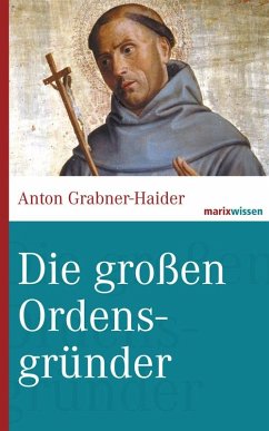 Die großen Ordensgründer - Grabner-Haider, Anton