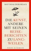 Die Kunst, andere mit seinen Reiseberichten zu langweilen (Restauflage)