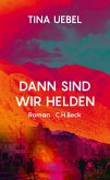 Dann sind wir Helden