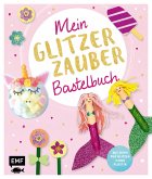 Mein Glitzer Zauber Bastelbuch  (Restauflage)