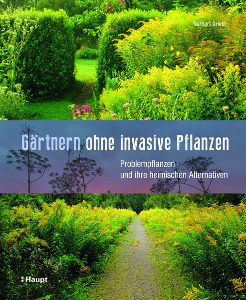 Gärtnern ohne invasive Pflanzen - Griebl, Norbert