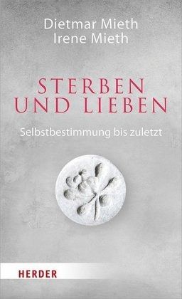 Sterben und Lieben - Mieth, Dietmar; Mieth, Irene