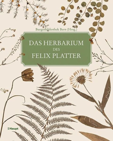 Das Herbarium des Felix Platter - Burgerbibliothek Bern