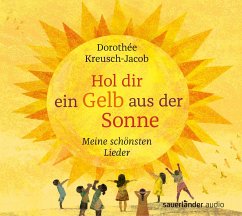 Hol dir ein Gelb aus der Sonne, 2 CDs - Kreusch-Jacob, Dorothée