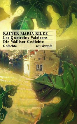 Les Quatrains Valaisans - Die Walliser Gedichte - Rilke, Rainer Maria