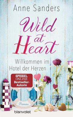 Wild at Heart - Willkommen im Hotel der Herzen - Sanders, Anne