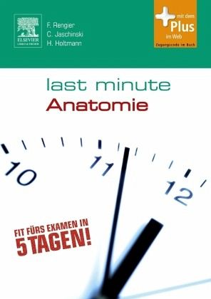 Last Minute Anatomie - Rengier, F.; Jaschinski, C.; Holtmann, H.