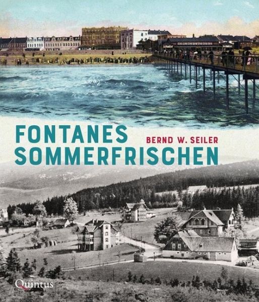 Fontanes Sommerfrischen - Seiler, Bernd W.