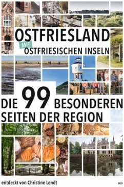 Die 99 besonderen Seiten der Region Ostfriesland mit Ostfriesischen Inseln