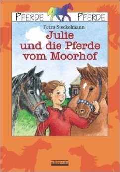 Julie und die Pferde vom Moorhof - Steckelmann, Petra