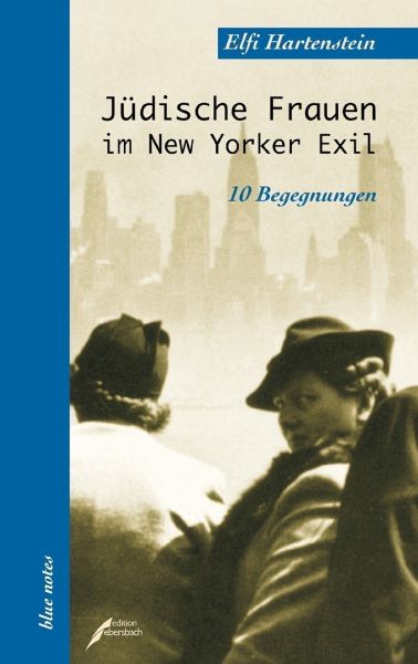 Jüdische Frauen im New Yorker Exil - Hartenstein, Elfi