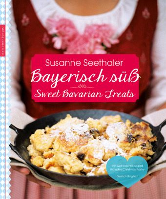 Bayerisch süß - Sweet Bavarian Treats - Seethaler, Susanne