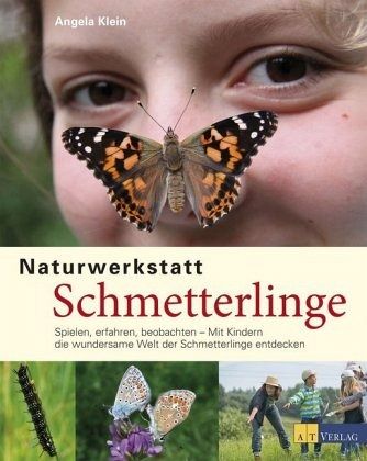 Naturwerkstatt Schmetterlinge - Klein, Angela