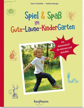 Spiel & Spaß im Gute-Laune-KinderGarten - Schäufler, Karin; Bougie, Nadine