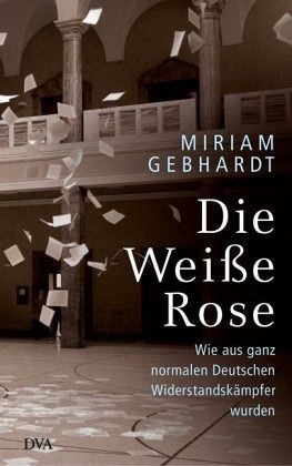 Die Weiße Rose - Gebhardt, Miriam