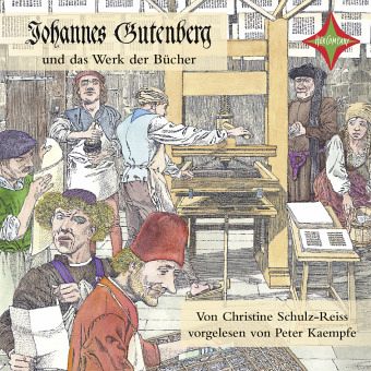Johannes Gutenberg und das Werk der Bücher, CD - Schulz-Reiss, Christine