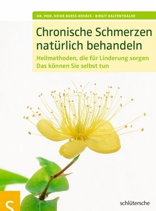 Chronische Schmerzen natürlich behandeln - Dr. med Bueß-Kovacs, Heike; Kaltenthaler, Birgit