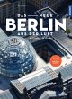 Das neue Berlin aus der Luft  ... - Bild 1