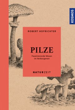 Naturzeit: Pilze - Hofrichter, Robert
