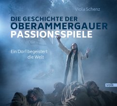Die Geschichte der Oberammergauer Passionsspiele - Schenz, Viola