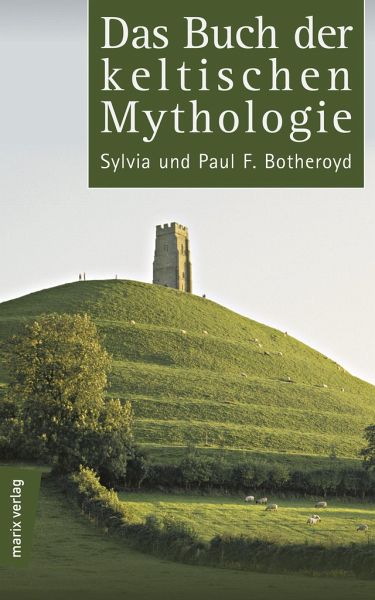 Das Buch der keltischen Mythologie - Botheroyd, Syliva; Botheroyd, Paul F.