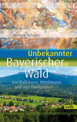 Unbekannter Bayerischer Wald - Schäfer, Werner