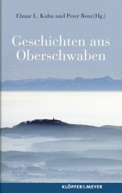 Geschichten aus Oberschwaben - Kuhn, Elmar L.; Renz, Peter