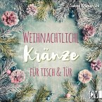 Weihnachtliche Kränze für Tisch & Tür   (Restauflage)