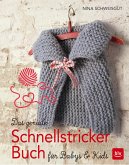 Das geniale Schnellstricker-Buch für Babys und Kids  (Restauflage)