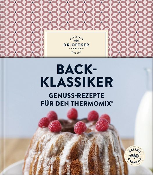 Backklassiker: Genuss-Rezepte für den Thermomix ® - Dr. Oetker Verlag