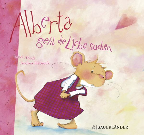 Alberta geht die Liebe suchen - Abedi, Isabel; Hebrock, Andrea