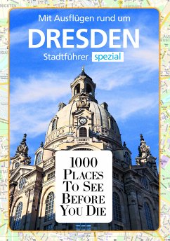 1000 Places Dresden - Mischke, Roland; Kleider, Anja