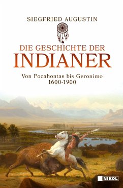 Die Geschichte der Indianer - Augustin, Siegfried
