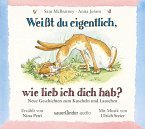 Weißt du eigentlich, wie lieb ich dich hab? Neue Geschichten zum Kuscheln und Lauschen, CD