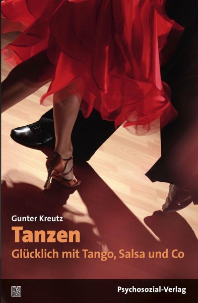 Tanzen - Glücklich mit Tango, Salsa und Co. - Kreutz, Gunter
