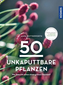 50 unkaputtbare Pflanzen - Butterworth, Jamie