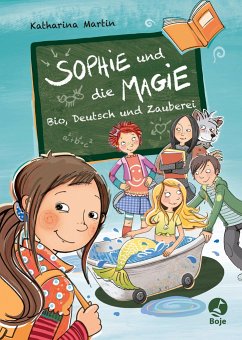 Sophie und die Magie: Bio, Deutsch und Zauberei - Martin, Katharina