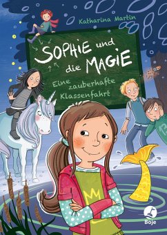 Sophie und die Magie: Eine zauberhafte Klassenfahrt - Martin, Katharina
