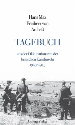 Tagebuch aus der Okkupationszeit der britischen Kanalinseln 1943 1945 - Freiherr von Aufseß, Hans Max 