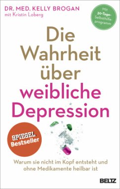 Die Wahrheit über weibliche Depression - Brogan, Kelly; Loberg, Kristin