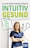 Intuitiv gesund. Werde dein eigener innerer Arzt! (Restauflage)