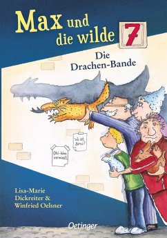 Max und die wilde 7: Die Drachen-Bande - Dickreiter, Lisa-Marie; Oelsner, Winfried