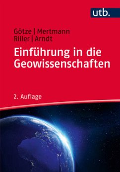 Einführung in die Geowissenschaften - Götze, Hans-Jürgen; Mertmann, Dorothee; Riller, Ulrich; Arndt, Jörg