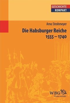Die Habsburger Reiche 1555 1740 - Strohmeyer, Arno